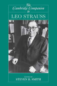 Title: The Cambridge Companion to Leo Strauss, Author: Steven B. Smith