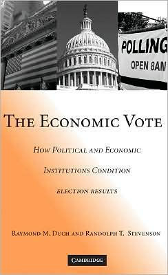 The Economic Vote: How Political and Economic Institutions Condition Election Results