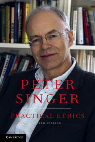Title: Practical Ethics / Edition 3, Author: Peter Singer