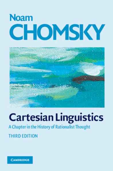 Cartesian Linguistics: A Chapter in the History of Rationalist Thought / Edition 3