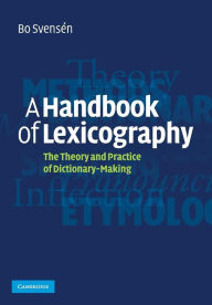 Title: A Handbook of Lexicography: The Theory and Practice of Dictionary-Making, Author: Bo Svensén
