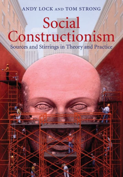 Social Constructionism: Sources and Stirrings in Theory and Practice