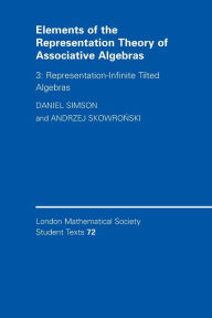 Title: Elements of the Representation Theory of Associative Algebras: Volume 3, Representation-infinite Tilted Algebras, Author: Daniel Simson