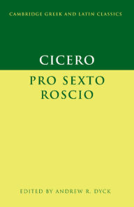 Title: Cicero: 'Pro Sexto Roscio', Author: Andrew R. Dyck
