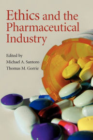 Title: Ethics and the Pharmaceutical Industry / Edition 1, Author: Michael A. Santoro