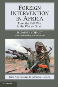 Title: Foreign Intervention in Africa: From the Cold War to the War on Terror, Author: Elizabeth Schmidt