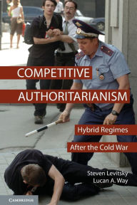 Title: Competitive Authoritarianism: Hybrid Regimes after the Cold War, Author: Steven Levitsky