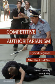 Title: Competitive Authoritarianism: Hybrid Regimes after the Cold War, Author: Steven Levitsky