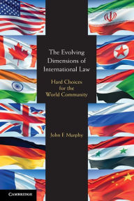 Title: The Evolving Dimensions of International Law: Hard Choices for the World Community, Author: John F. Murphy