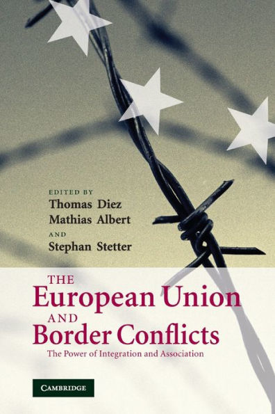 The European Union and Border Conflicts: The Power of Integration and Association / Edition 1