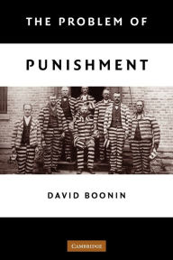 Title: The Problem of Punishment / Edition 1, Author: David Boonin