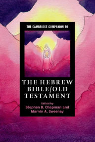 Title: The Cambridge Companion to the Hebrew Bible/Old Testament, Author: Stephen B. Chapman