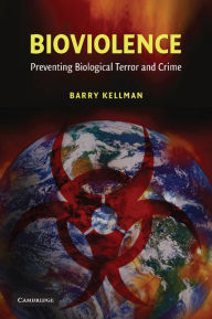 Title: Bioviolence: Preventing Biological Terror and Crime / Edition 1, Author: Barry Kellman