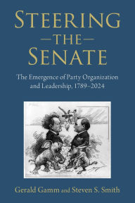 Download ebooks for free for kindle Steering the Senate: The Emergence of Party Organization and Leadership, 1789-2024
