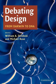 Title: Debating Design: From Darwin to DNA, Author: William A. Dembski