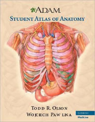 Title: A.D.A.M. Student Atlas of Anatomy / Edition 2, Author: Todd R. Olson
