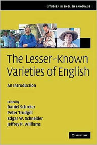 Title: The Lesser-Known Varieties of English: An Introduction, Author: Daniel Schreier