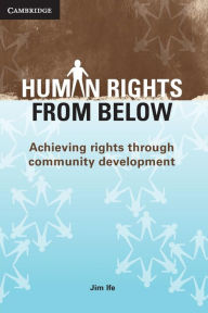 Title: Human Rights from Below: Achieving Rights through Community Development, Author: Jim Ife