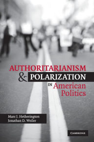 Title: Authoritarianism and Polarization in American Politics / Edition 1, Author: Marc J. Hetherington