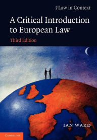 Title: A Critical Introduction to European Law / Edition 3, Author: Ian Ward