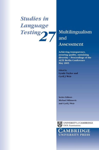 Multilingualism and Assessment: Achieving Transparency, Assuring Quality, Sustaining Diversity - Proceedings of the ALTE Berlin Conference May 2005