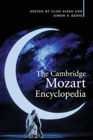 Title: The Cambridge Mozart Encyclopedia / Edition 1, Author: Cliff Eisen