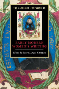 Title: The Cambridge Companion to Early Modern Women's Writing / Edition 1, Author: Laura Lunger Knoppers