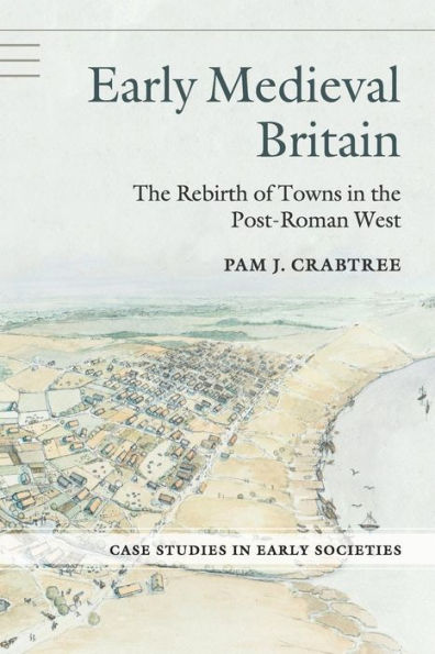 Early Medieval Britain: the Rebirth of Towns Post-Roman West