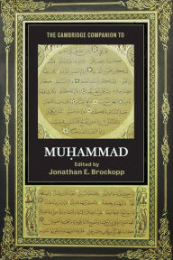 Title: The Cambridge Companion to Muhammad, Author: Jonathan E. Brockopp