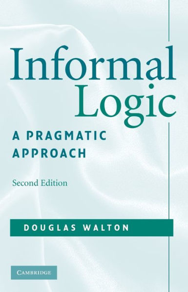 Informal Logic: A Pragmatic Approach / Edition 2
