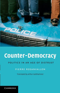 Title: Counter-Democracy: Politics in an Age of Distrust, Author: Pierre Rosanvallon