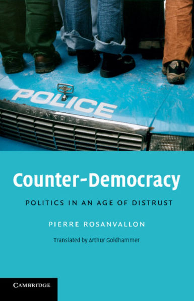 Counter-Democracy: Politics an Age of Distrust