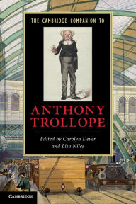 Title: The Cambridge Companion to Anthony Trollope, Author: Carolyn Dever