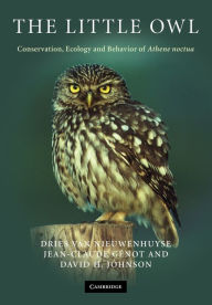 Title: The Little Owl: Conservation, Ecology and Behavior of Athene Noctua, Author: Dries Van Nieuwenhuyse