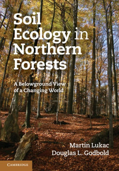 Soil Ecology Northern Forests: a Belowground View of Changing World