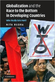 Title: Globalization and the Race to the Bottom in Developing Countries: Who Really Gets Hurt?, Author: Nita Rudra