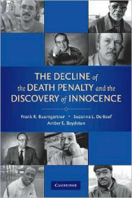 Title: The Decline of the Death Penalty and the Discovery of Innocence / Edition 1, Author: Frank R. Baumgartner