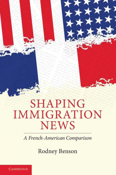 Shaping Immigration News: A French-American Comparison