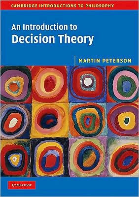 An Introduction to Decision Theory (Cambridge Introductions to Philosophy), Peterson, Martin An Introduction to Decision Theory (Cambridge Introductions to Philosophy), Peterson, Martin