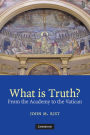 What is Truth?: From the Academy to the Vatican