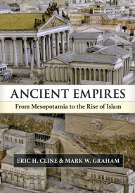 Title: Ancient Empires: From Mesopotamia to the Rise of Islam, Author: Eric H. Cline