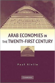 Title: Arab Economies in the Twenty-First Century, Author: Paul Rivlin