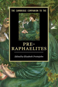 Title: The Cambridge Companion to the Pre-Raphaelites, Author: Elizabeth Prettejohn