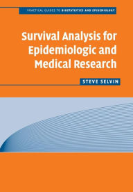 Title: Survival Analysis for Epidemiologic and Medical Research / Edition 1, Author: Steve Selvin