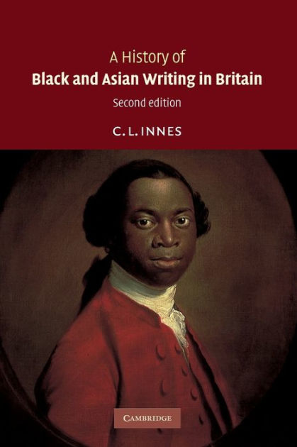 A History of Black and Asian Writing in Britain / Edition 2 by C. L ...