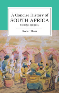 Title: A Concise History of South Africa / Edition 2, Author: Robert Ross