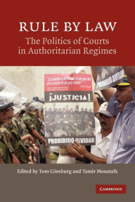 Title: Rule by Law: The Politics of Courts in Authoritarian Regimes, Author: Tom Ginsburg