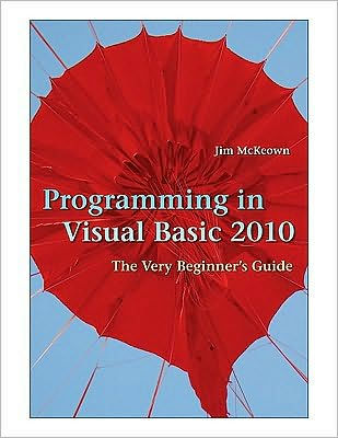Programming in Visual Basic 2010: The Very Beginner's Guide