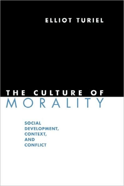 The Culture of Morality: Social Development, Context, and Conflict