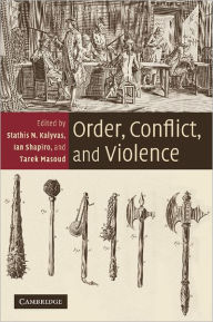 Title: Order, Conflict, and Violence, Author: Stathis N. Kalyvas